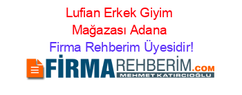 Lufian+Erkek+Giyim+Mağazası+Adana Firma+Rehberim+Üyesidir!