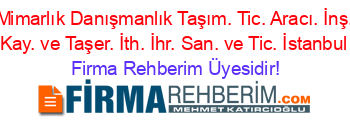 M-proje+Mimarlık+Danışmanlık+Taşım.+Tic.+Aracı.+İnş.+Bil.+İns.+Kay.+ve+Taşer.+İth.+İhr.+San.+ve+Tic.+İstanbul Firma+Rehberim+Üyesidir!