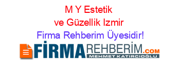 M+Y+Estetik+ve+Güzellik+Izmir Firma+Rehberim+Üyesidir!