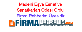 Madeni+Eşya+Esnaf+ve+Sanatkarları+Odası+Ordu Firma+Rehberim+Üyesidir!