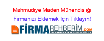 Mahmudiye+Maden+Mühendisliği Firmanızı+Eklemek+İçin+Tıklayın!