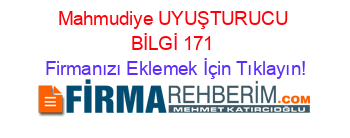 Mahmudiye+UYUŞTURUCU+BİLGİ+171 Firmanızı+Eklemek+İçin+Tıklayın!