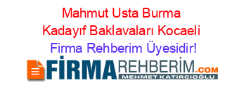 Mahmut+Usta+Burma+Kadayıf+Baklavaları+Kocaeli Firma+Rehberim+Üyesidir!