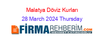 Malatya+Döviz+Kurları 28+March+2024+Thursday