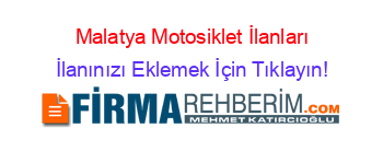 Malatya+Motosiklet+İlanları İlanınızı+Eklemek+İçin+Tıklayın!