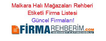Malkara+Halı+Mağazaları+Rehberi+Etiketli+Firma+Listesi Güncel+Firmaları!