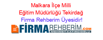 Malkara+İlçe+Milli+Eğitim+Müdürlüğü+Tekirdağ Firma+Rehberim+Üyesidir!
