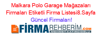 Malkara+Polo+Garage+Mağazaları+Firmaları+Etiketli+Firma+Listesi8.Sayfa Güncel+Firmaları!