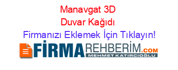Manavgat+3D+Duvar+Kağıdı Firmanızı+Eklemek+İçin+Tıklayın!