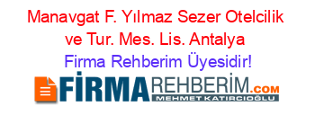 Manavgat+F.+Yılmaz+Sezer+Otelcilik+ve+Tur.+Mes.+Lis.+Antalya Firma+Rehberim+Üyesidir!