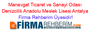 Manavgat+Ticaret+ve+Sanayi+Odası+Denizcilik+Anadolu+Meslek+Lisesi+Antalya Firma+Rehberim+Üyesidir!