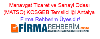 Manavgat+Ticaret+ve+Sanayi+Odası+(MATSO)+KOSGEB+Temsilciliği+Antalya Firma+Rehberim+Üyesidir!
