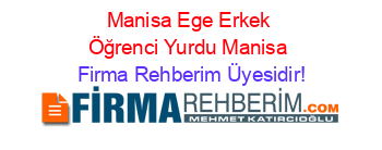 Manisa+Ege+Erkek+Öğrenci+Yurdu+Manisa Firma+Rehberim+Üyesidir!