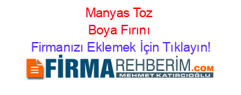 Manyas+Toz+Boya+Fırını Firmanızı+Eklemek+İçin+Tıklayın!