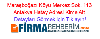 Maraşboğazı+Köyü+Merkez+Sok.+113+Antakya+Hatay+Adresi+Kime+Ait Detayları+Görmek+için+Tıklayın!