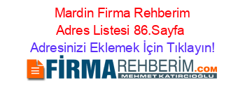 +Mardin+Firma+Rehberim+Adres+Listesi+86.Sayfa Adresinizi+Eklemek+İçin+Tıklayın!