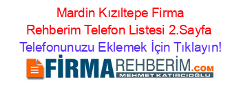+Mardin+Kızıltepe+Firma+Rehberim+Telefon+Listesi+2.Sayfa Telefonunuzu+Eklemek+İçin+Tıklayın!