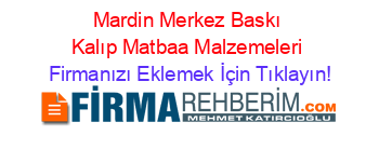 Mardin+Merkez+Baskı+Kalıp+Matbaa+Malzemeleri Firmanızı+Eklemek+İçin+Tıklayın!