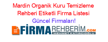 Mardin+Organik+Kuru+Temizleme+Rehberi+Etiketli+Firma+Listesi Güncel+Firmaları!