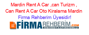 Mardin+Rent+A+Car+,can+Turizm+,+Can+Rent+A+Car+Oto+Kiralama+Mardin Firma+Rehberim+Üyesidir!