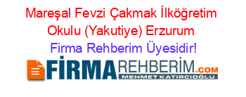 Mareşal+Fevzi+Çakmak+İlköğretim+Okulu+(Yakutiye)+Erzurum Firma+Rehberim+Üyesidir!