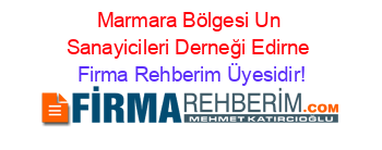 Marmara+Bölgesi+Un+Sanayicileri+Derneği+Edirne Firma+Rehberim+Üyesidir!