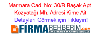 Marmara+Cad.+No:+30/B+Başak+Apt.+Kozyatağı+Mh.+Adresi+Kime+Ait Detayları+Görmek+için+Tıklayın!