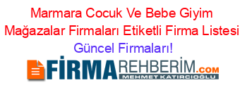 Marmara+Cocuk+Ve+Bebe+Giyim+Mağazalar+Firmaları+Etiketli+Firma+Listesi Güncel+Firmaları!