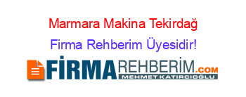 Marmara+Makina+Tekirdağ Firma+Rehberim+Üyesidir!