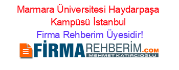 Marmara+Üniversitesi+Haydarpaşa+Kampüsü+İstanbul Firma+Rehberim+Üyesidir!