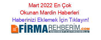 Mart+2022+En+Çok+Okunan+Mardin+Haberleri Haberinizi+Eklemek+İçin+Tıklayın!