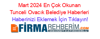 Mart+2024+En+Çok+Okunan+Tunceli+Ovacık+Belediye+Haberleri Haberinizi+Eklemek+İçin+Tıklayın!