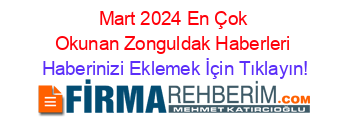 Mart+2024+En+Çok+Okunan+Zonguldak+Haberleri Haberinizi+Eklemek+İçin+Tıklayın!