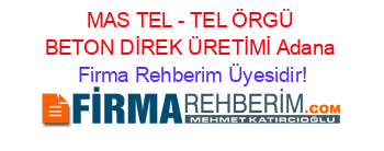 MAS+TEL+-+TEL+ÖRGÜ+BETON+DİREK+ÜRETİMİ+Adana Firma+Rehberim+Üyesidir!