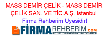 MASS+DEMİR+ÇELİK+-+MASS+DEMİR+ÇELİK+SAN.+VE+TİC.A.Ş.+Istanbul Firma+Rehberim+Üyesidir!