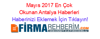 Mayıs+2017+En+Çok+Okunan+Antalya+Haberleri Haberinizi+Eklemek+İçin+Tıklayın!