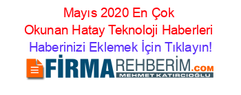 Mayıs+2020+En+Çok+Okunan+Hatay+Teknoloji+Haberleri Haberinizi+Eklemek+İçin+Tıklayın!