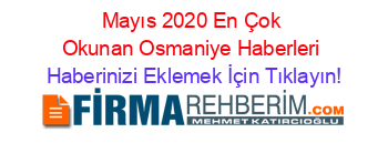 Mayıs+2020+En+Çok+Okunan+Osmaniye+Haberleri Haberinizi+Eklemek+İçin+Tıklayın!