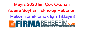 Mayıs+2023+En+Çok+Okunan+Adana+Seyhan+Teknoloji+Haberleri Haberinizi+Eklemek+İçin+Tıklayın!