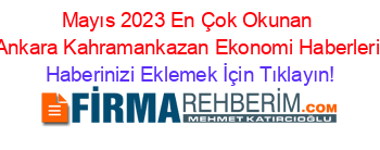 Mayıs+2023+En+Çok+Okunan+Ankara+Kahramankazan+Ekonomi+Haberleri Haberinizi+Eklemek+İçin+Tıklayın!