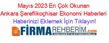 Mayıs+2023+En+Çok+Okunan+Ankara+Şereflikoçhisar+Ekonomi+Haberleri Haberinizi+Eklemek+İçin+Tıklayın!