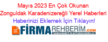 Mayıs+2023+En+Çok+Okunan+Zonguldak+Karadenizereğli+Yerel+Haberleri Haberinizi+Eklemek+İçin+Tıklayın!