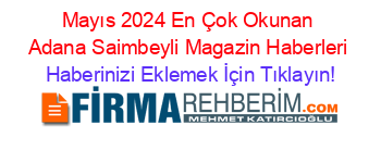 Mayıs+2024+En+Çok+Okunan+Adana+Saimbeyli+Magazin+Haberleri Haberinizi+Eklemek+İçin+Tıklayın!