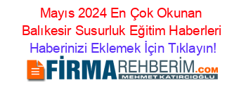 Mayıs+2024+En+Çok+Okunan+Balıkesir+Susurluk+Eğitim+Haberleri Haberinizi+Eklemek+İçin+Tıklayın!