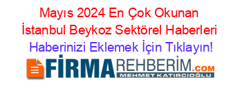 Mayıs+2024+En+Çok+Okunan+İstanbul+Beykoz+Sektörel+Haberleri Haberinizi+Eklemek+İçin+Tıklayın!
