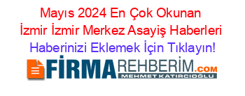 Mayıs+2024+En+Çok+Okunan+İzmir+İzmir+Merkez+Asayiş+Haberleri Haberinizi+Eklemek+İçin+Tıklayın!