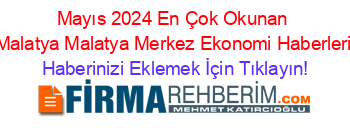 Mayıs+2024+En+Çok+Okunan+Malatya+Malatya+Merkez+Ekonomi+Haberleri Haberinizi+Eklemek+İçin+Tıklayın!