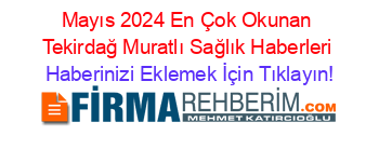 Mayıs+2024+En+Çok+Okunan+Tekirdağ+Muratlı+Sağlık+Haberleri Haberinizi+Eklemek+İçin+Tıklayın!
