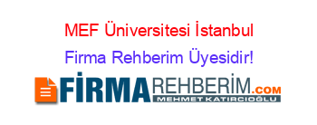 MEF+Üniversitesi+İstanbul Firma+Rehberim+Üyesidir!