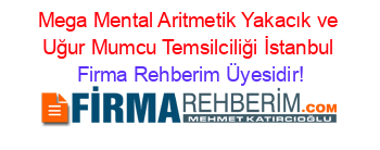 Mega+Mental+Aritmetik+Yakacık+ve+Uğur+Mumcu+Temsilciliği+İstanbul Firma+Rehberim+Üyesidir!